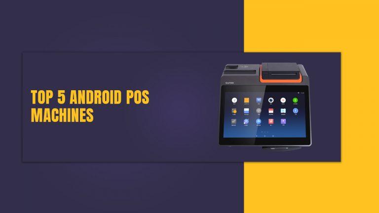 Top 5 Android POS Machines