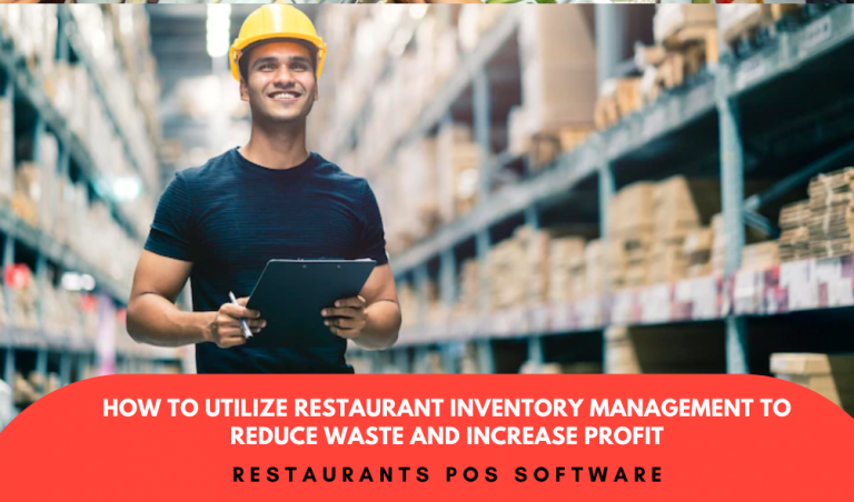 How To Utilize Restaurant Inventory Management To Reduce Waste And Increase Profit