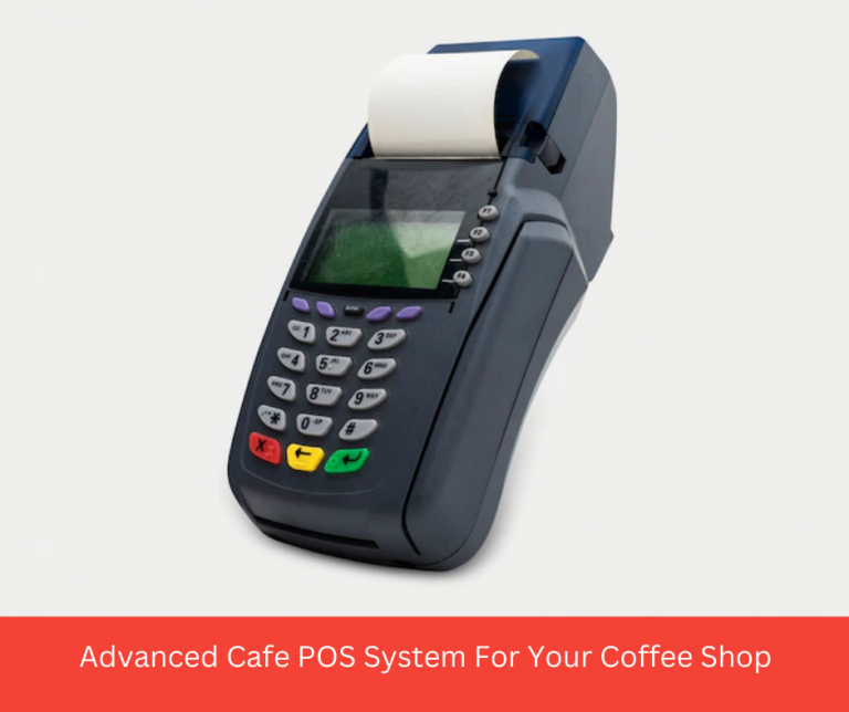 Advanced Cafe POS System For Your Coffee Shop