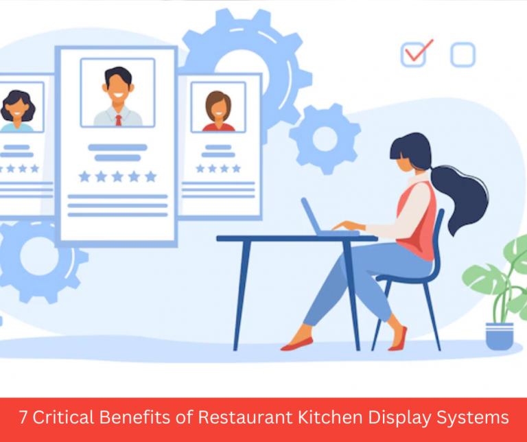 7 Critical Benefits of Restaurant Kitchen Display Systems